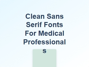 Clean Sans Serif Fonts for Medical Websites