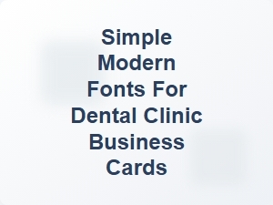 Simple Modern Fonts for Dental Clinic Business Cards