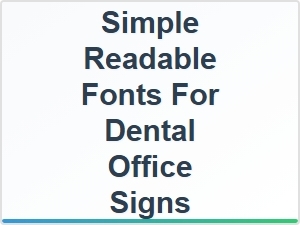 Simple Readable Fonts for Dental Office Signs