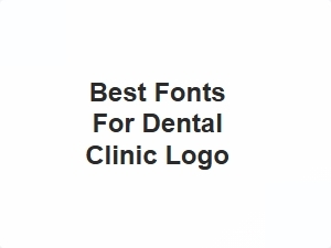 Best Fonts for Dental Clinic Logo