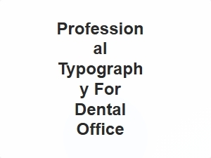 Professional Typography for Dental Office Branding